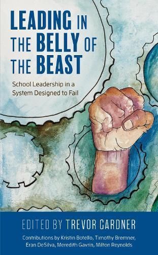 Leading in the Belly of the Beast By Trevor W. Gardner 9781475852110