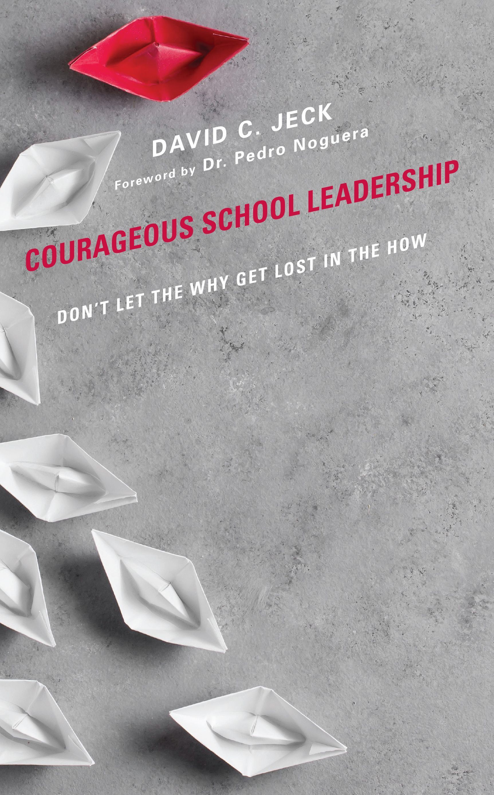 Courageous School Leadership By David C. Jeck 9781475870435 (Hardback)