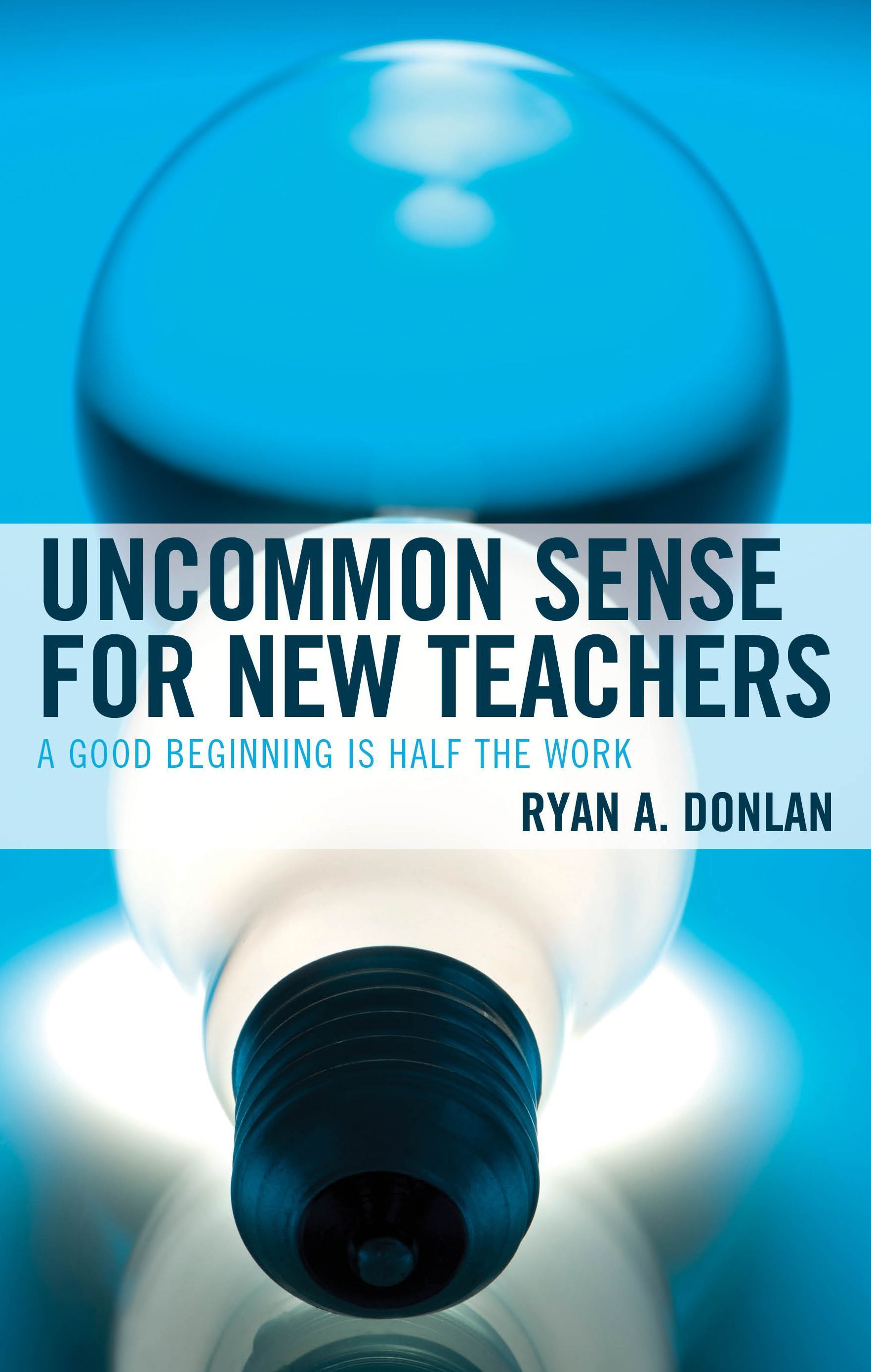 Uncommon Sense for New Teachers By Ryan A. Donlan 9781475871166