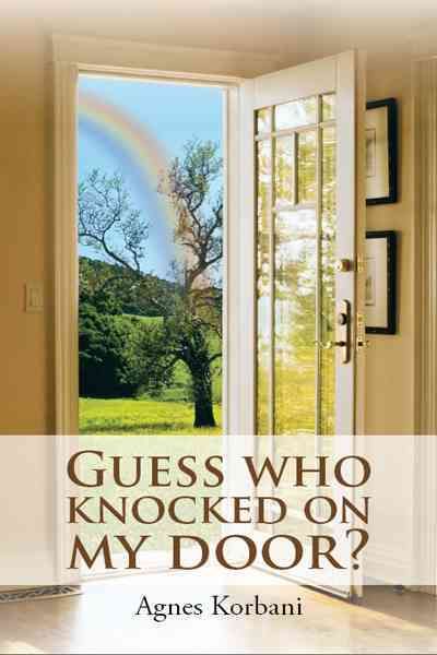 Guess Who Knocked on My Door? By Agnes Korbani 9781475904505