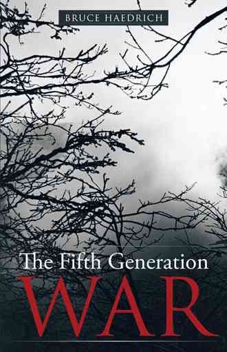 The Fifth Generation War By Bruce Haedrich 9781475905762 (Paperback)