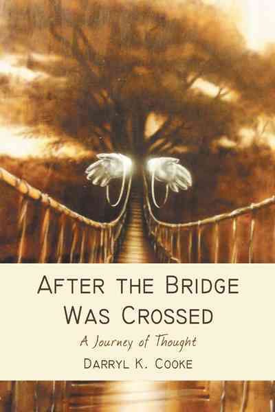 After the Bridge Was Crossed: A Journey of Thought By Cooke, Darryl K.