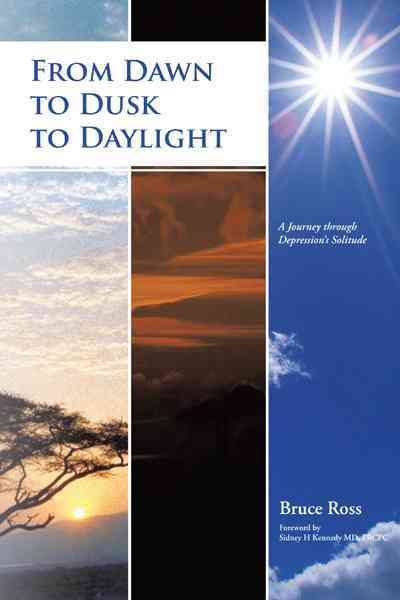 From Dawn to Dusk to Daylight By Bruce Ross 9781475907452 (Paperback)