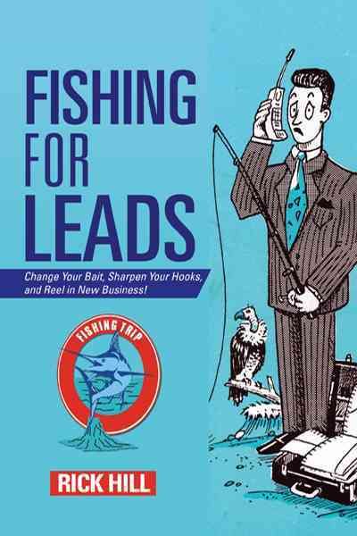 Fishing for Leads By Rick Hill 9781475914986 (Paperback)