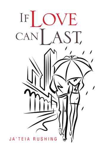 If Love Can Last By Rushing, Ja'teia 9781475917802 (Hardback)