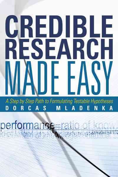 Credible Research Made Easy By Dorcas Mladenka 9781475920307