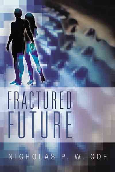 Fractured Future By Nicholas P W Coe 9781475922400 (Hardback)