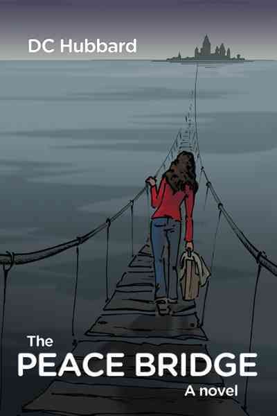 The Peace Bridge By D C Hubbard 9781475941586 (Paperback)
