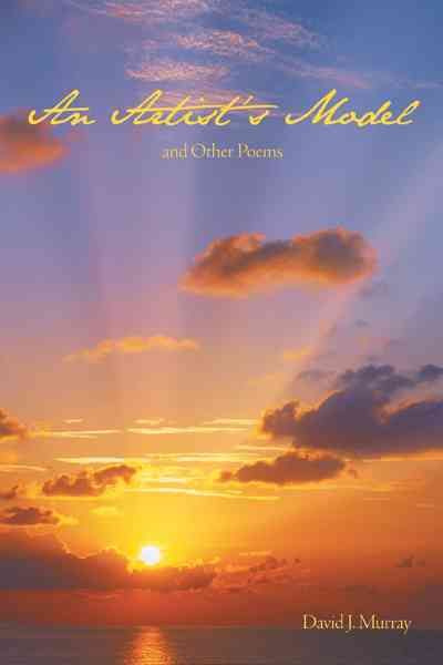 An Artist's Model and Other Poems By Murray, David J. 9781475950489