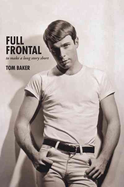 Full Frontal: To Make a Long Story Short By Baker, Tom 9781475958263