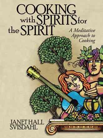 Cooking with Spirits for the Spirit By Janet Hall Svisdahl (Paperback)