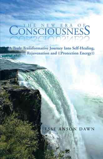 The New Era of Consciousness By Jesse Anson Dawn 9781475972535