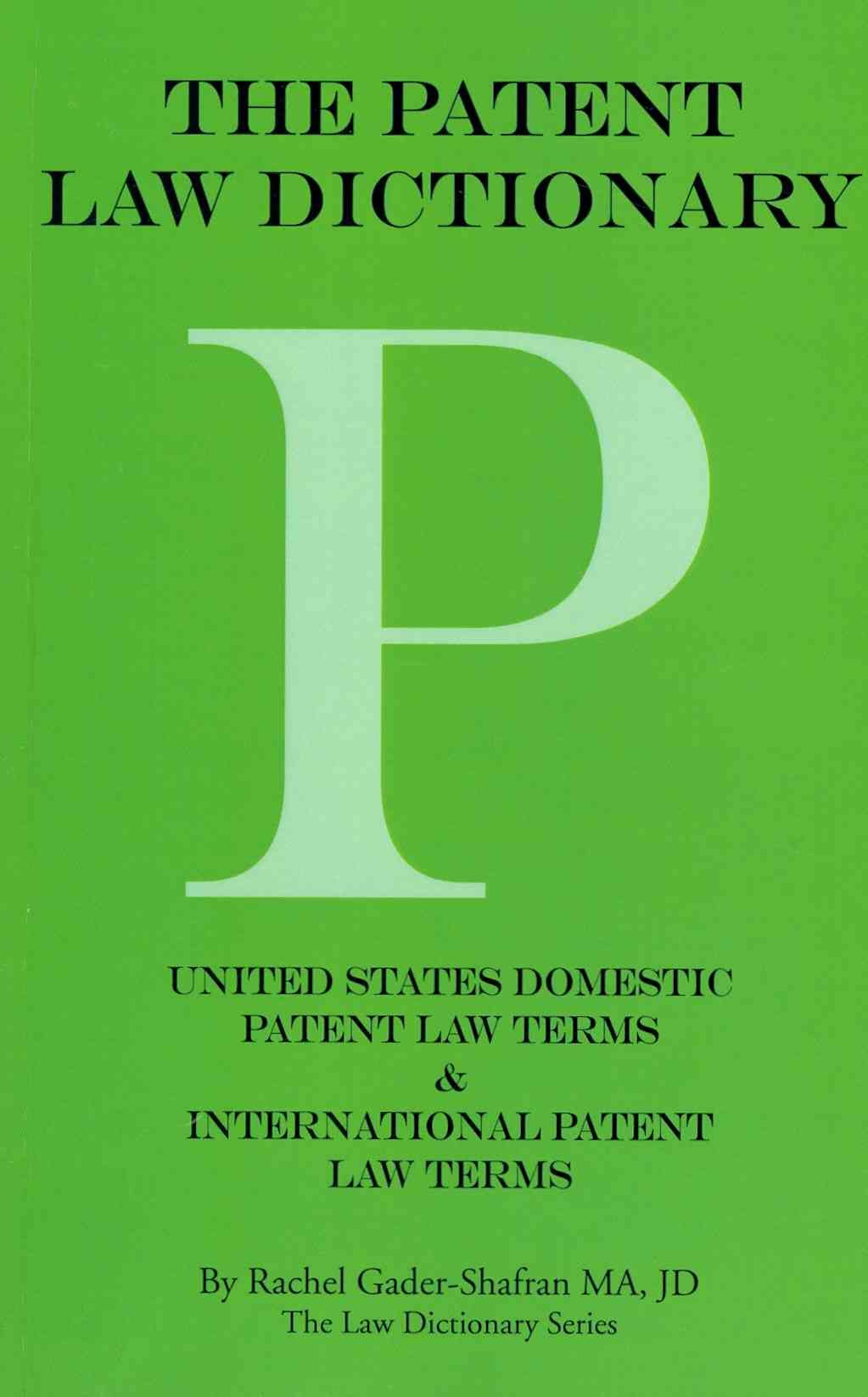 The Patent Law Dictionary: United States Domestic Patent Law Terms & International Patent Law Terms