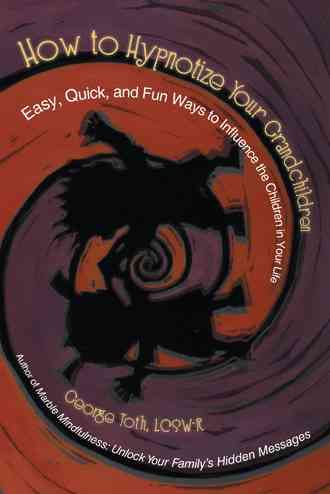 How to Hypnotize Your Grandchildren By George Toth Lcsw-R (Paperback)