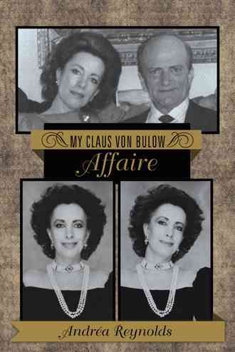 My Claus Von Bulow Affaire By Andrea Reynolds 9781475984279 (Hardback)
