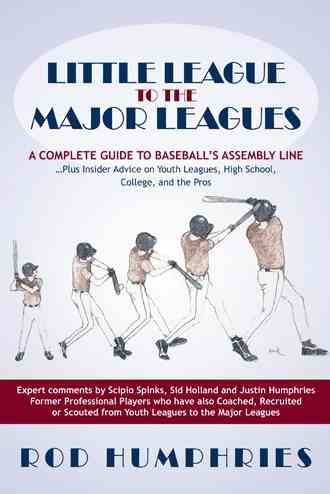 Little League to the Major Leagues By Rod Humphries 9781475984705