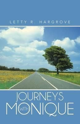 Journeys with Monique By Hargrove, Letty R. 9781475991390 (Paperback)