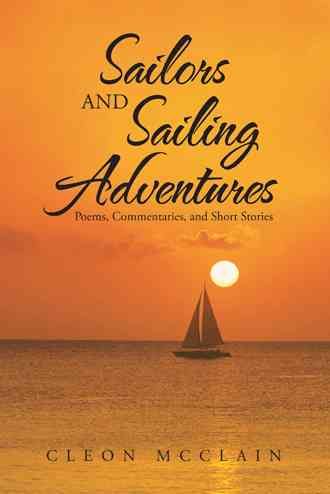 Sailors and Sailing Adventures By Cleon McClain 9781475991413