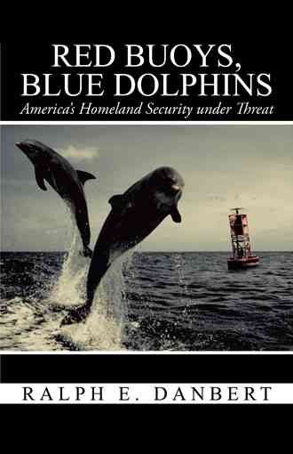 Red Buoys, Blue Dolphins By Ralph E Danbert 9781475993547 (Hardback)