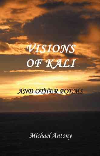 Visions of Kali and Other Poems By Michael Antony 9781475994711
