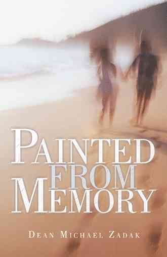 Painted from Memory By Dean Michael Zadak 9781475997538 (Paperback)