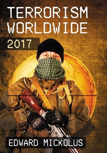 Terrorism Worldwide, 2017 By Mickolus, Edward 9781476675626