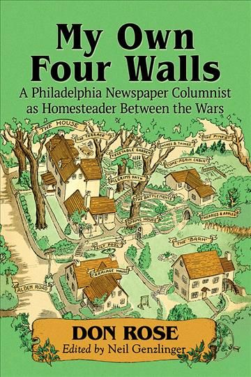 My Own Four Walls: A Philadelphia Newspaper Columnist as Homesteader Between the Wars