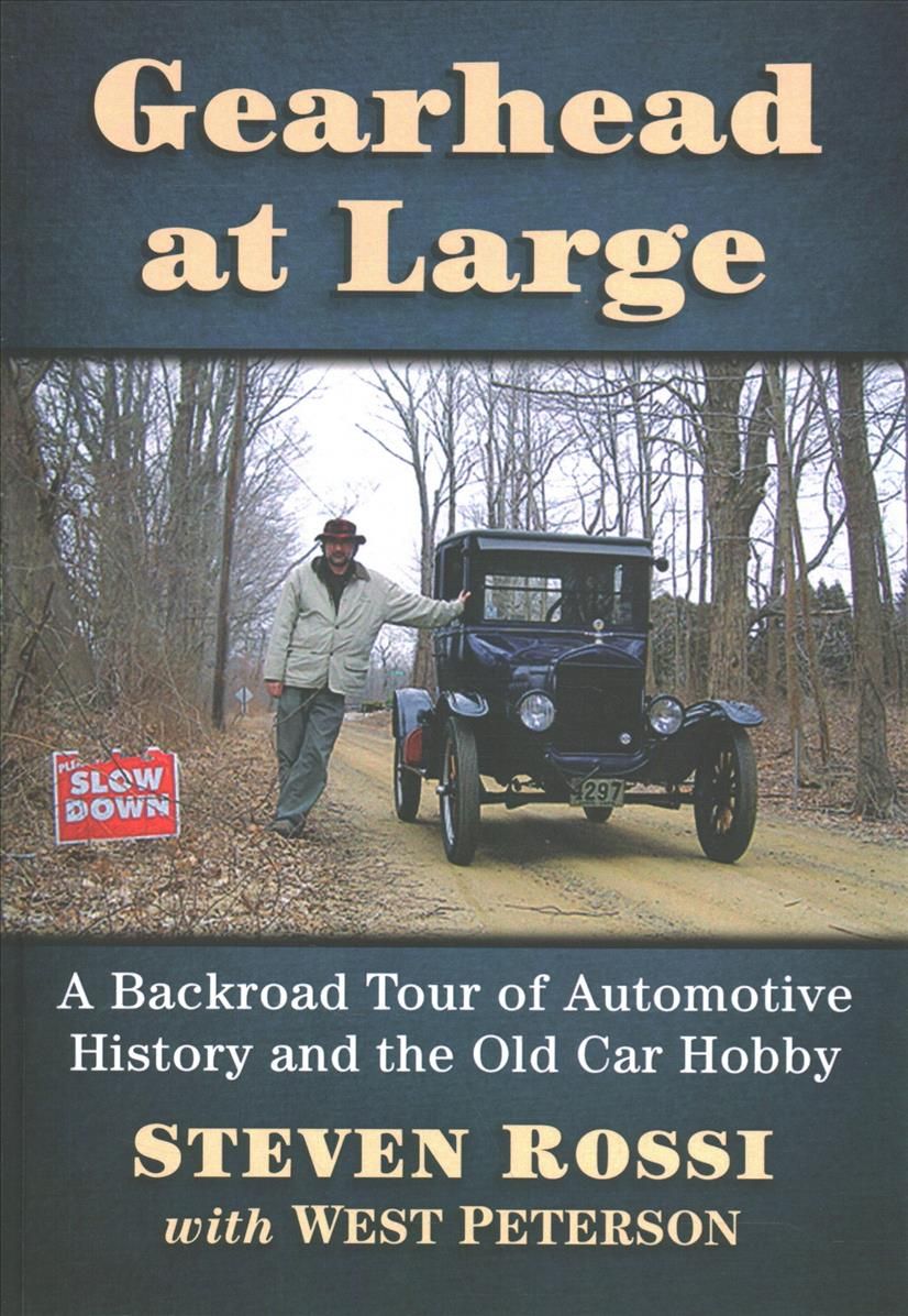 Gearhead at Large: A Backroad Tour of Automotive History and the Old Car Hobby