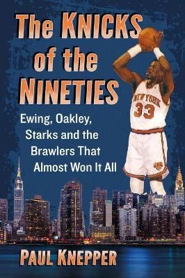 The Knicks of the Nineties By Paul Knepper 9781476682815 (Paperback)