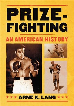 Prizefighting: An American History By Lang, Arne K. 9781476683676