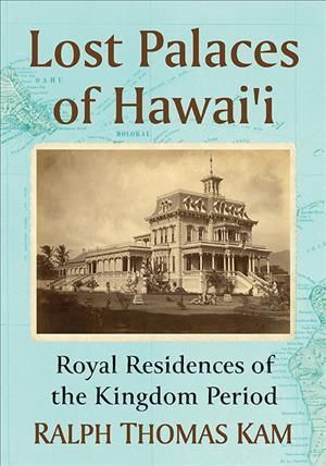Lost Palaces of Hawai'i By Ralph Thomas Kam 9781476688114 (Paperback)