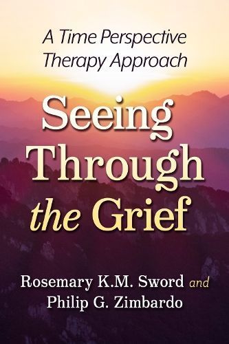 Seeing Through the Grief By Rosemary K. M. Sword, Philip G. Zimbardo