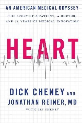 Heart By Richard B Cheney, M D Jonathan Reiner, Lynne V Cheney