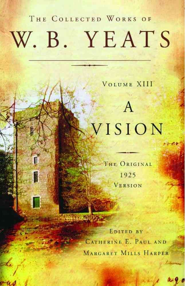 The Collected Works of W.B. Yeats Volume XIII: A Vision 9781476740881