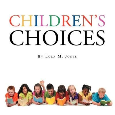Children's Choices By Jones, Lola M. 9781477108802 (Paperback)