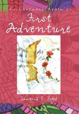 Enchantment Realm's First Adventure By Jaweria T Syed 9781477116951
