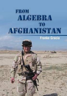 From Algebra to Afghanistan By Franke Gracia 9781477117972 (Hardback)