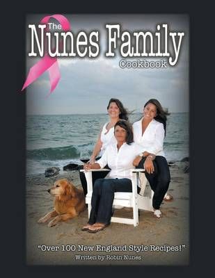 The Nunes Family Cookbook By Robin Nunes 9781477118726 (Paperback)
