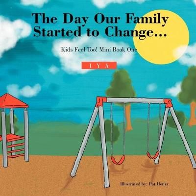Day Our Family Started to Change. By Iya 9781477119723 (Paperback)