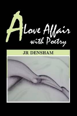 A Love Affair with Poetry By Jr Densham 9781477121597 (Paperback)