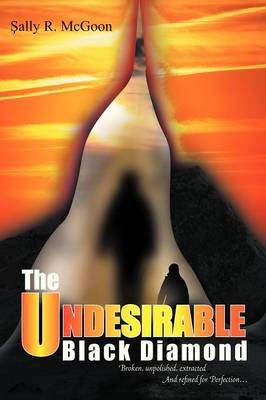The Undesirable Black Diamond By Sally R McGoon 9781477125830