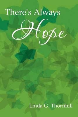 There's Always Hope By Linda G Thornhill 9781477135709 (Paperback)