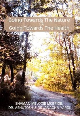 Going Towards the Nature Is Going Towards the Health 9781477142196