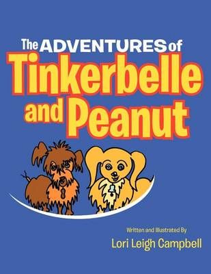 The Adventures of Tinkerbelle and Peanut By Lori Campbell (Paperback)