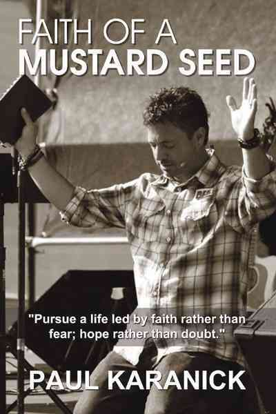 Faith of a Mustard Seed By Paul Karanick 9781477203453 (Hardback)