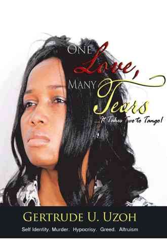 One Love, Many Tears: It Takes Two to Tango! By Uzoh, Gertrude U.
