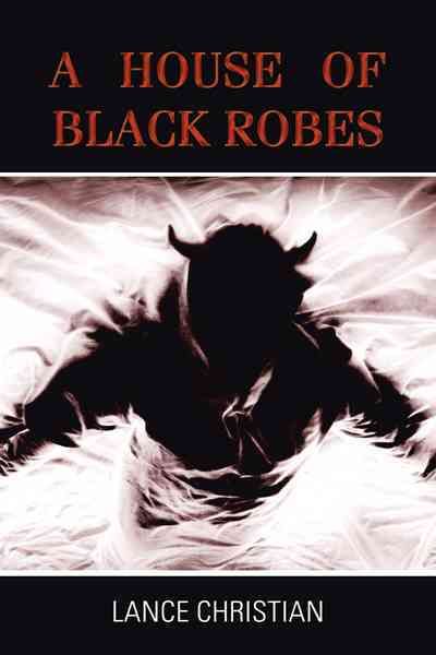 A House of Black Robes By Lance Christian 9781477224038 (Paperback)