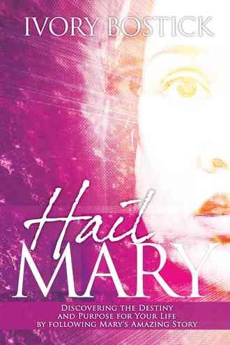 Hail Mary By Ivory Bostick 9781477225257 (Hardback)