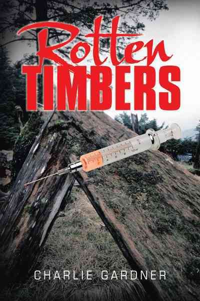 Rotten Timbers By Charlie Gardner 9781477227244 (Paperback)