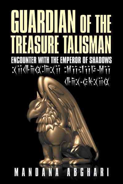 Guardian of the Treasure Talisman By Mandana Abghari 9781477227817